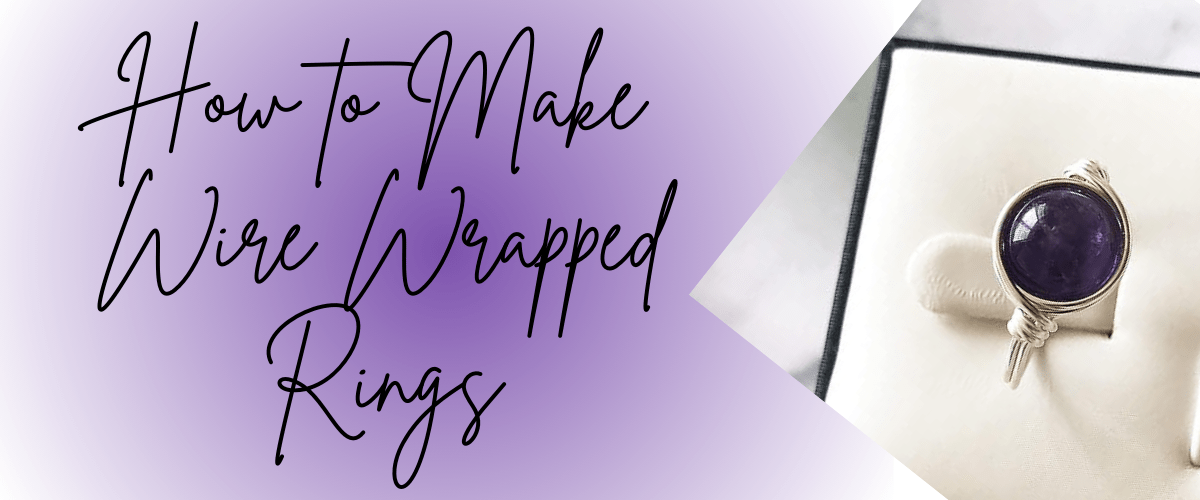 How to Make Wire Wrapped Rings